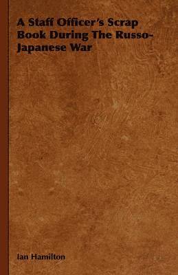 bokomslag Staff Officer's Scrap Book During The Russo-Japanese War