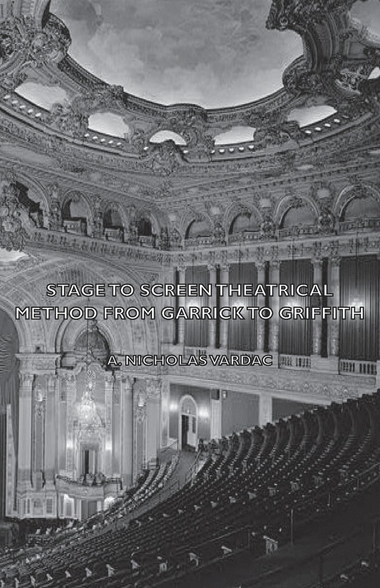 Stage To Screen - Theatrical Method From Garrick To Griffith