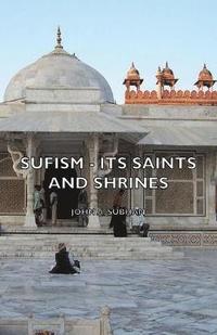 bokomslag Sufism - Its Saints And Shrines