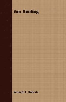 Kenneth L. Roberts - Sun Hunting, Häftad