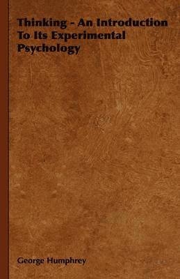 George Humphrey - Thinking - An Introduction To Its Experimental Psychology, Häftad