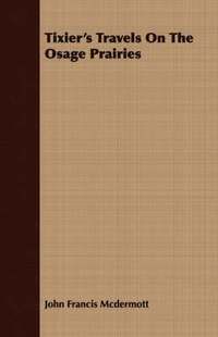 bokomslag Tixier's Travels On The Osage Prairies