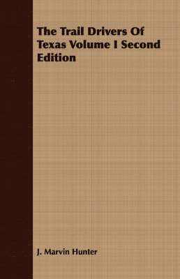 Trail Drivers Of Texas Volume I Second Edition