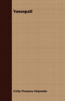 Girija Prasanna Majumdar - Vanaspati, Häftad