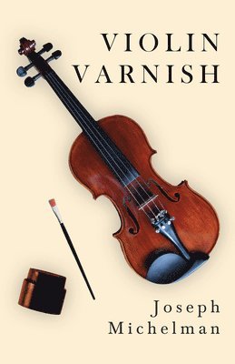 Joseph Michelman - Violin Varnish, Häftad