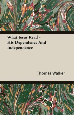 Thomas Walker - What Jesus Read - His Dependence And Independence, Häftad