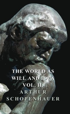 Arthur Schopenhauer - World As Will And Idea - Vol II, Häftad