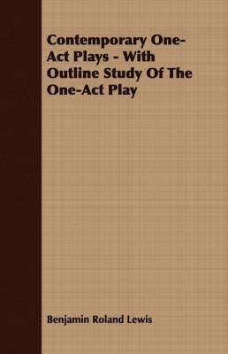 bokomslag Contemporary One-Act Plays - With Outline Study Of The One-Act Play