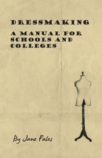bokomslag Dressmaking - A Manual For Schools And Colleges