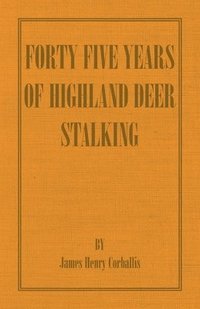 bokomslag Forty Five Years of Highland Deer Stalking