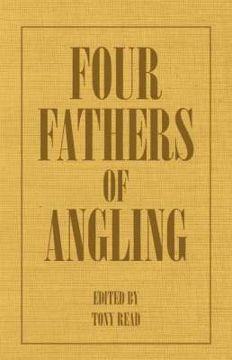 Thormanby, Tony Read - Four Fathers Of Angling - Biographical Sketches On The Sporting Lives Of Izaak Walton, Charles Cotton, Thomas Tod Stoddart & John Younger, Häftad