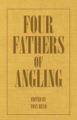 bokomslag Four Fathers Of Angling - Biographical Sketches On The Sporting Lives Of Izaak Walton, Charles Cotton, Thomas Tod Stoddart & John Younger