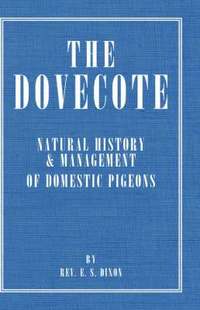 bokomslag The Dovecote - Natural History & Management Of Domestic Pigeons