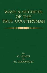 bokomslag Ways and Secrets of the True Countryman