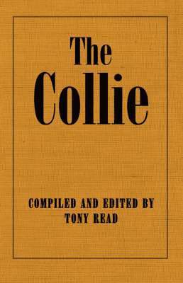 Tony Read - Collie Or Sheepdog In Show And Work - Its History & Origins, Inbunden