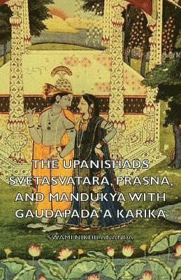 bokomslag The Upanishads - Svetasvatara, Prasna, and Mandukya With Gaudapada'a Karika