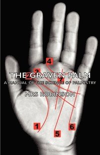 bokomslag The Graven Palm - A Manual of the Science of Palmistry