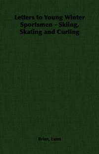 bokomslag Letters to Young Winter Sportsmen - Skiing, Skating and Curling