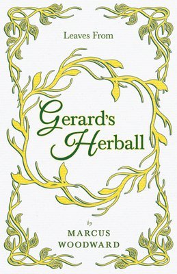Marcus, Woodward - Leaves From Gerard's Herball, Häftad