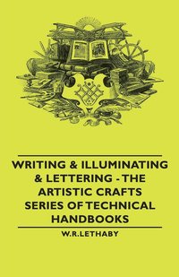 bokomslag Writing & Illuminating & Lettering - The Artistic Crafts Series of Technical Handbooks