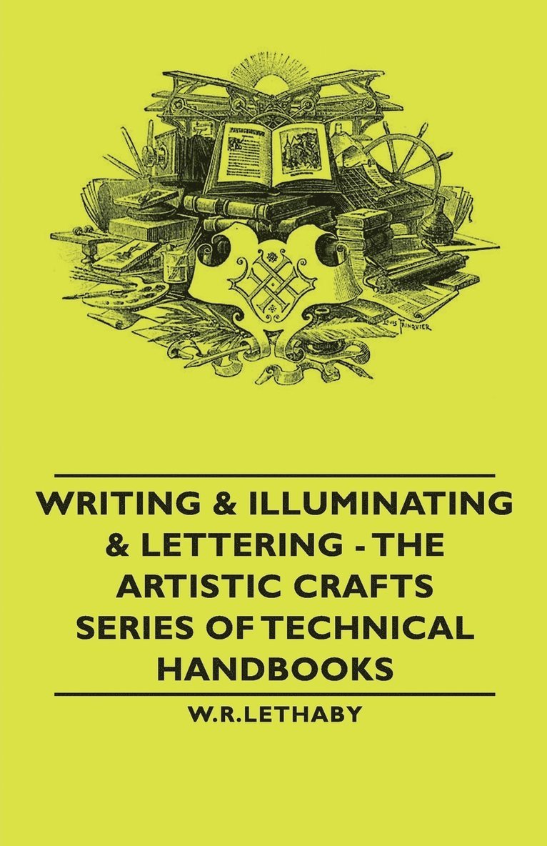 Writing & Illuminating & Lettering - The Artistic Crafts Series of Technical Handbooks 1