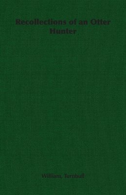 William, Turnbull, William Turnbull - Recollections of an Otter Hunter, Häftad