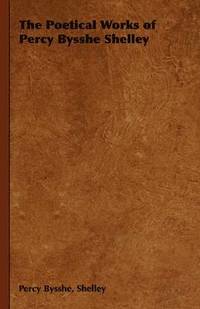 bokomslag Poetical Works of Percy Bysshe Shelley