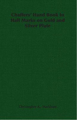 bokomslag Chaffers' Hand Book to Hall Marks on Gold and Silver Plate