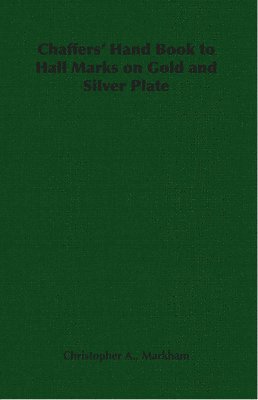 Chaffers' Hand Book to Hall Marks on Gold and Silver Plate 1