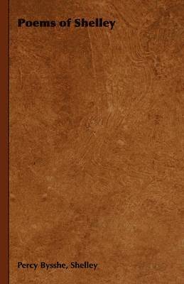 Percy Bysshe, Shelley, Percy Bysshe Bysshe Shelley - Poems of Shelley, Häftad