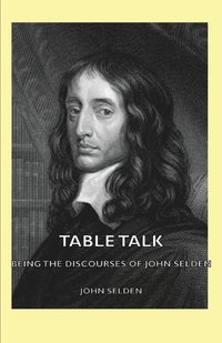 bokomslag Table Talk - Being the Discourses Of John Selden
