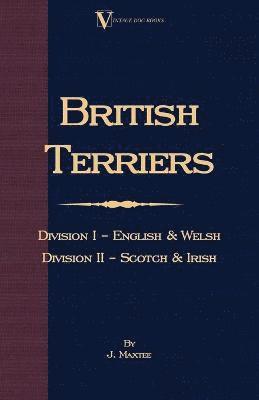 British Terriers - Division I - English and Welsh. Division II - Scotch and Irish (A Vintage Dog Books Breed Classic) 1