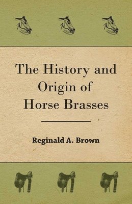 bokomslag History and Origin of Horse Brasses