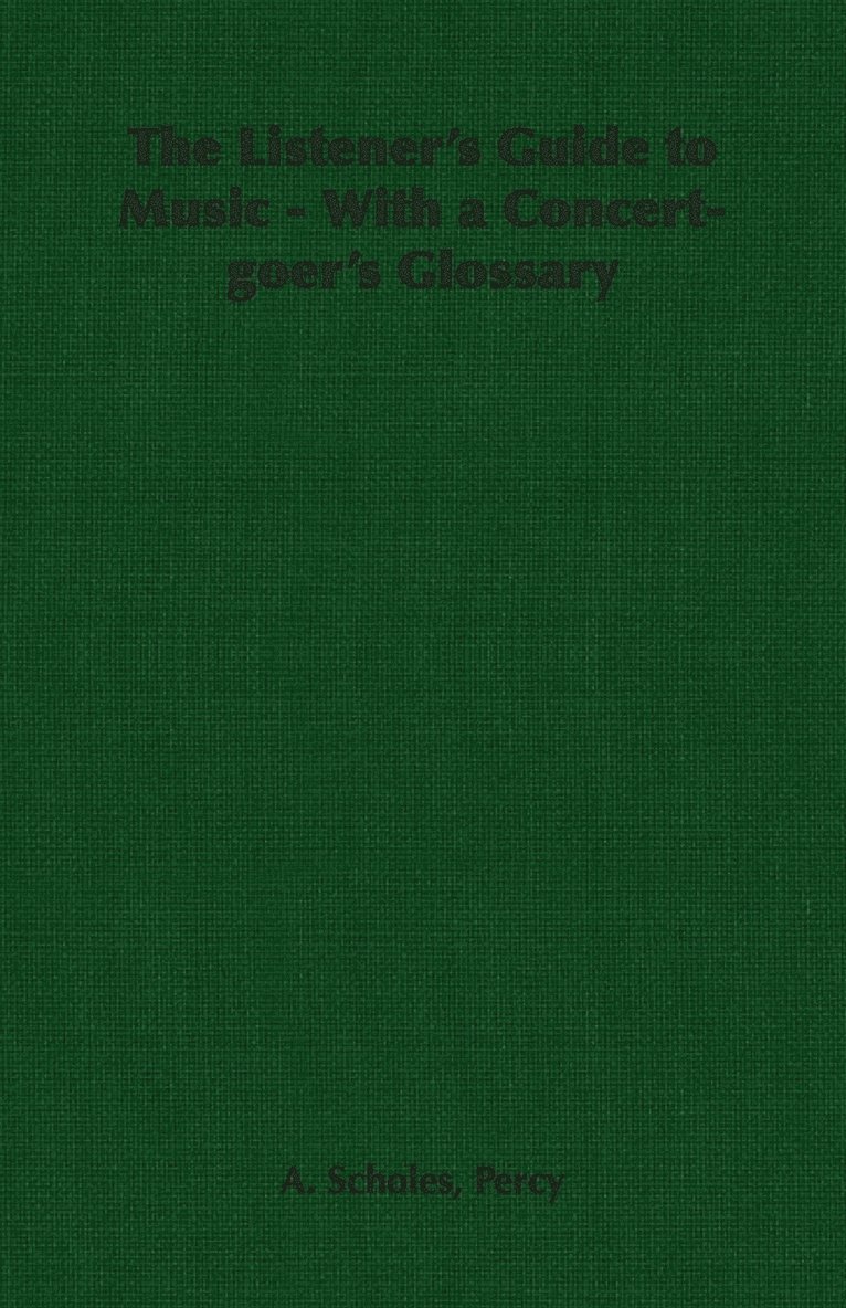 A. Scholes, Percy, Percy A. Scholes - Listener's Guide to Music - With a Concert-goer's Glossary, Häftad