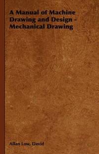 bokomslag A Manual of Machine Drawing and Design - Mechanical Drawing