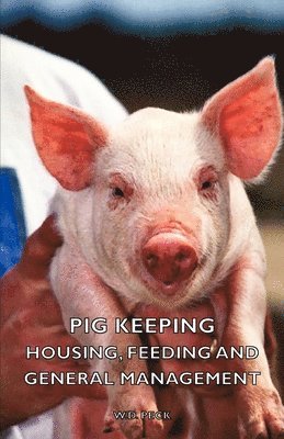 Pig Keeping - Housing, Feeding and General Management 1