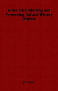 bokomslag Notes On Collecting and Preserving Natural History Objects