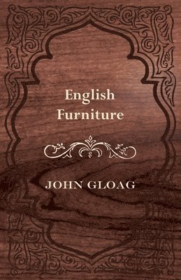English Furniture - A History and Guide 1