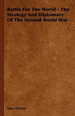 bokomslag Battle For The World - The Strategy And Diplomacy Of The Second World War
