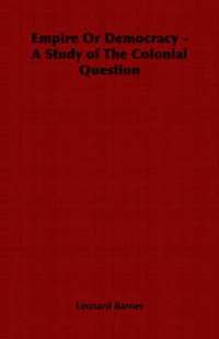 bokomslag Empire Or Democracy - A Study of The Colonial Question