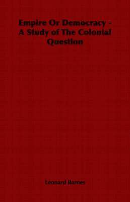 bokomslag Empire Or Democracy - A Study of The Colonial Question