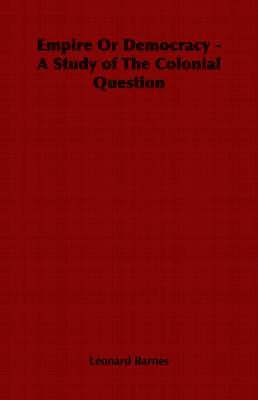 bokomslag Empire Or Democracy - A Study of The Colonial Question