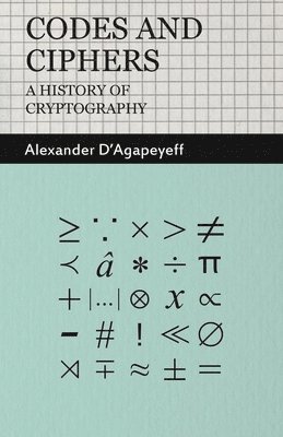 Alexander D'Agapeyeff - Codes and Ciphers - A History Of Cryptography, Häftad