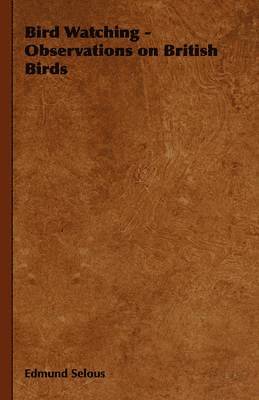 Edmund Selous - Bird Watching - Observations on British Birds, Häftad