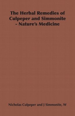 The Herbal Remedies of Culpeper and Simmonite - Nature's Medicine 1