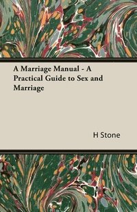 bokomslag A Marriage Manual - A Practical Guide to Sex and Marriage