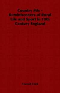 bokomslag Country Mix - Reminiscences of Rural Life and Sport in 19th Century England