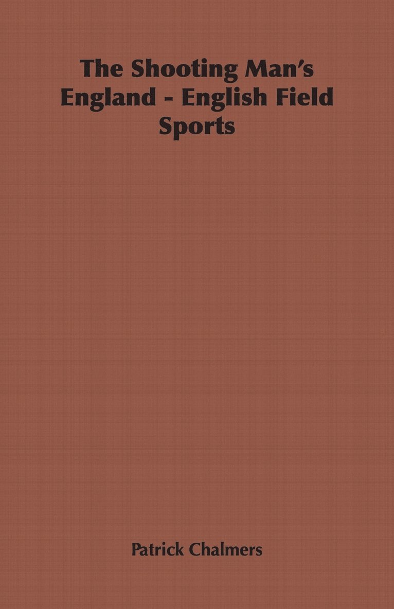 Patrick Chalmers - Shooting Man's England - English Field Sports, Häftad