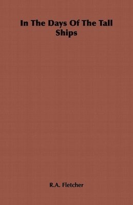 R.A. Fletcher, R. a. Fletcher, R. A. Fletcher - In The Days Of The Tall Ships, Häftad