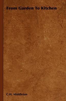 C.H. Middleton, Ambrose Heath - From Garden To Kitchen, Häftad